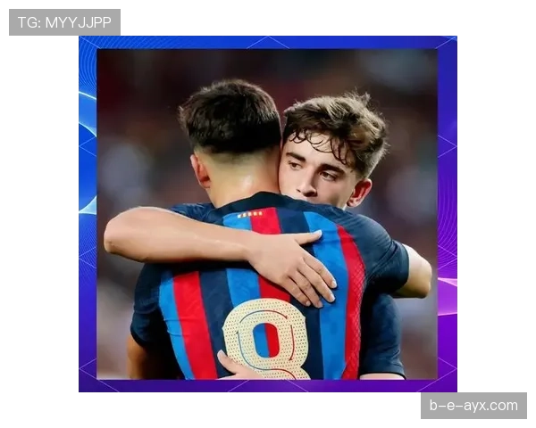 加维闪耀赛场，西班牙足球新星崭露传奇风采