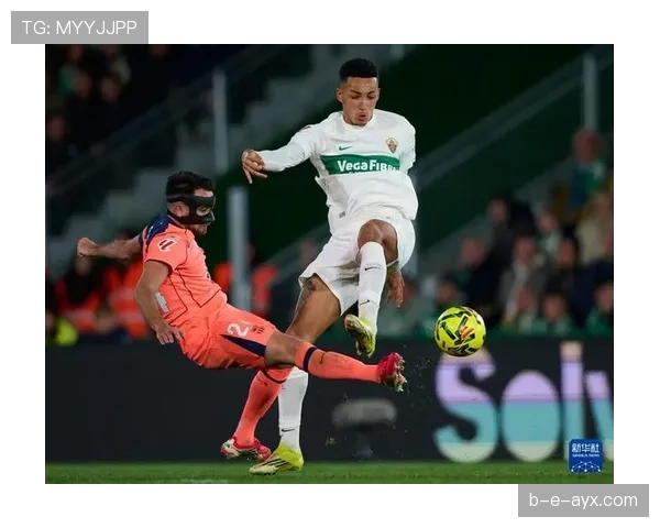 埃尔切稳守反击奏效,西甲赛场力克对手 埃尔切稳守反击奏效,西甲赛场力克对手