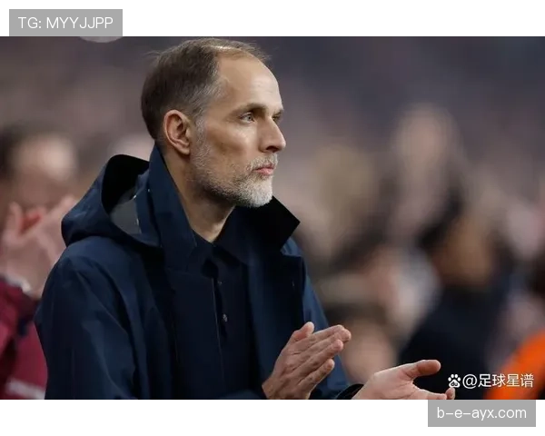 图赫尔战术遭质疑：连败暴露体系短板，亟需调整破局